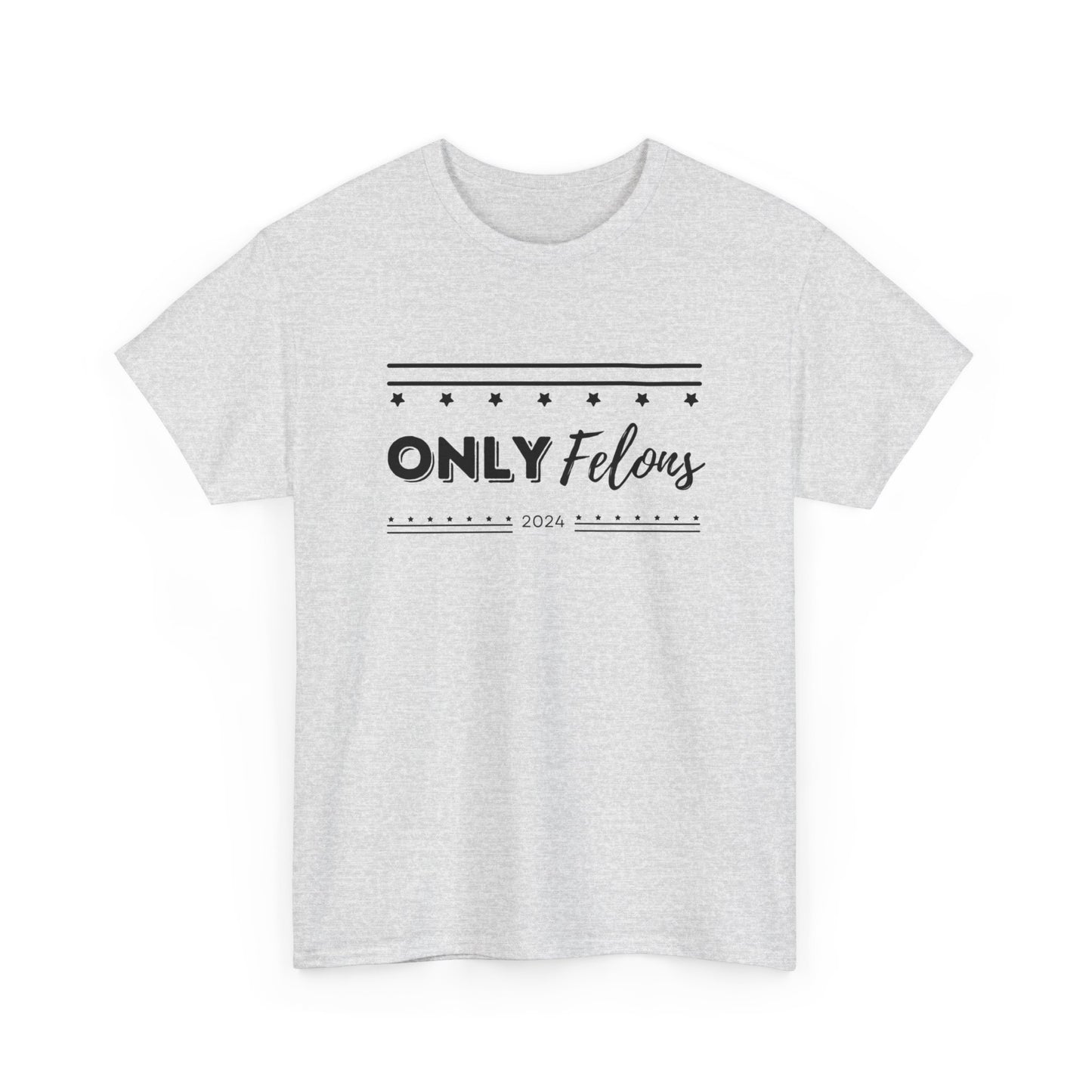 Only felons shirt, Election shirt, Felony shirt, Trump shirt, Political shirt