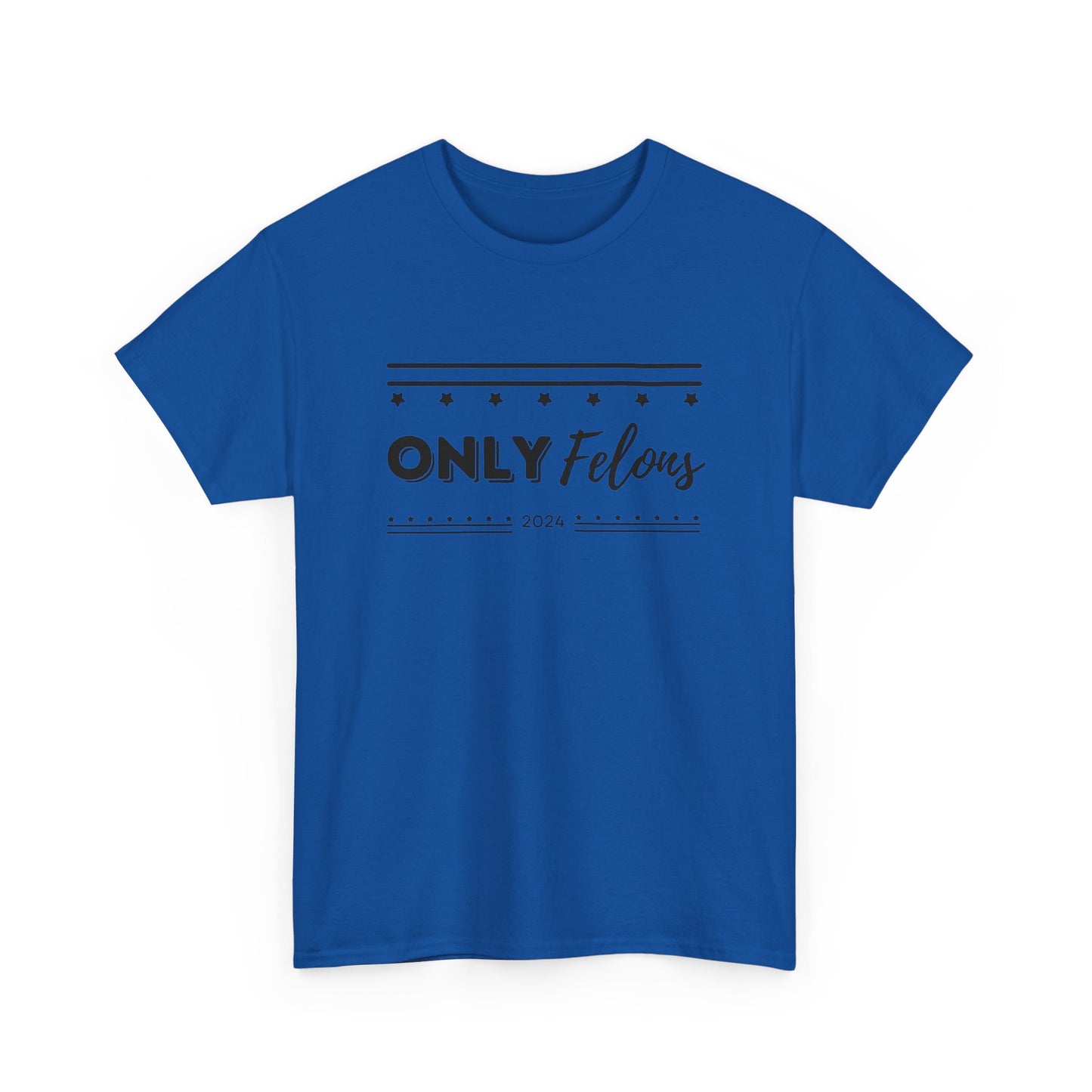 Only felons shirt, Election shirt, Felony shirt, Trump shirt, Political shirt