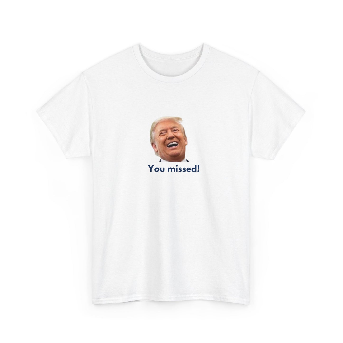 You missed shirt, Trump shirt, assassination attempt shirt, political shirt, election shirt