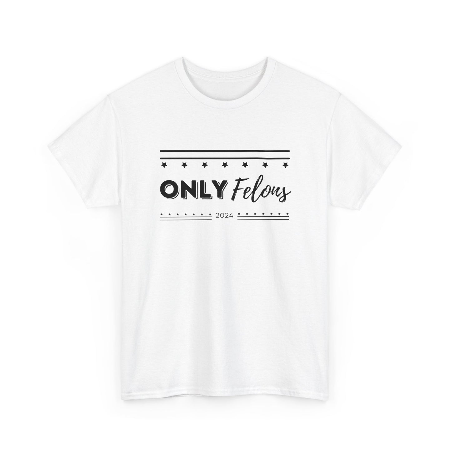 Only felons shirt, Election shirt, Felony shirt, Trump shirt, Political shirt