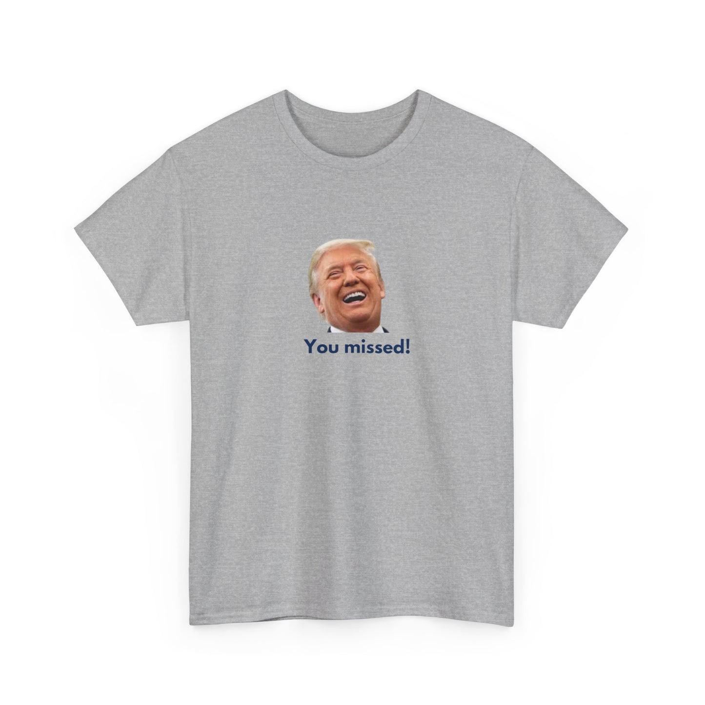 You missed shirt, Trump shirt, assassination attempt shirt, political shirt, election shirt