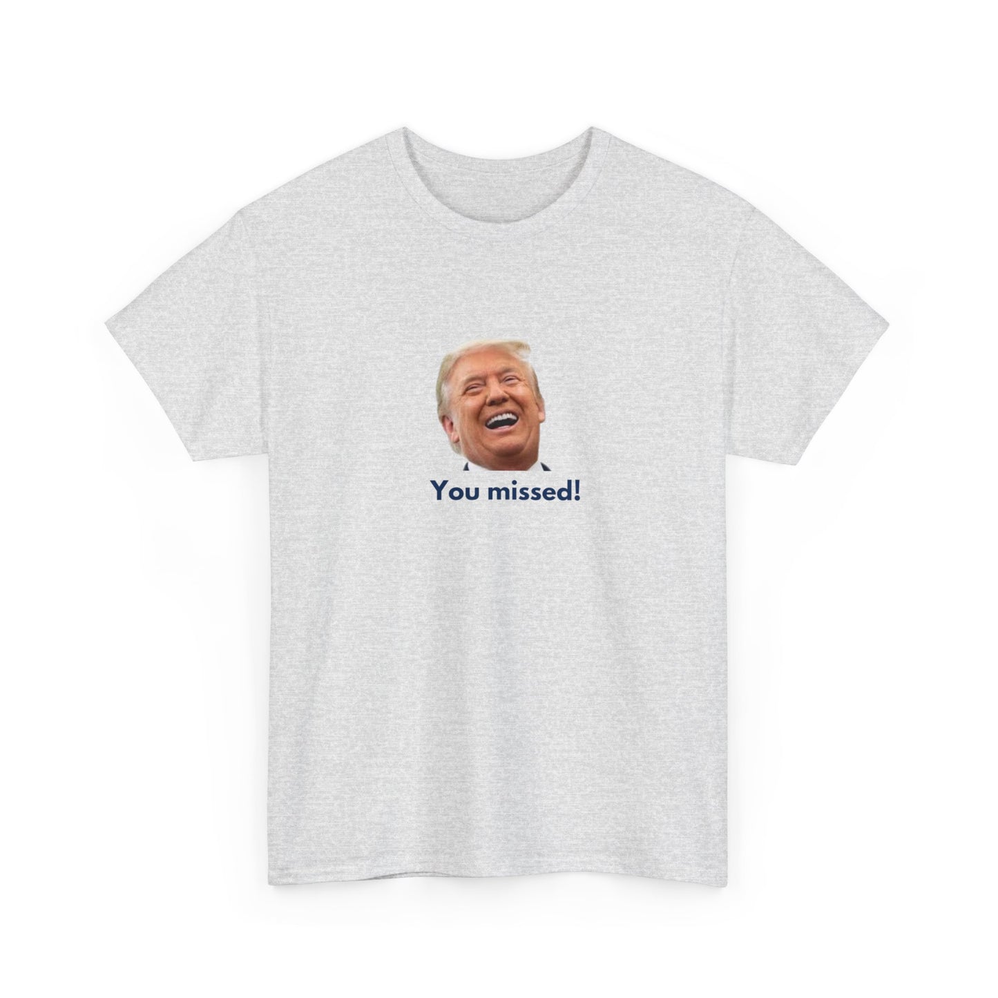 You missed shirt, Trump shirt, assassination attempt shirt, political shirt, election shirt